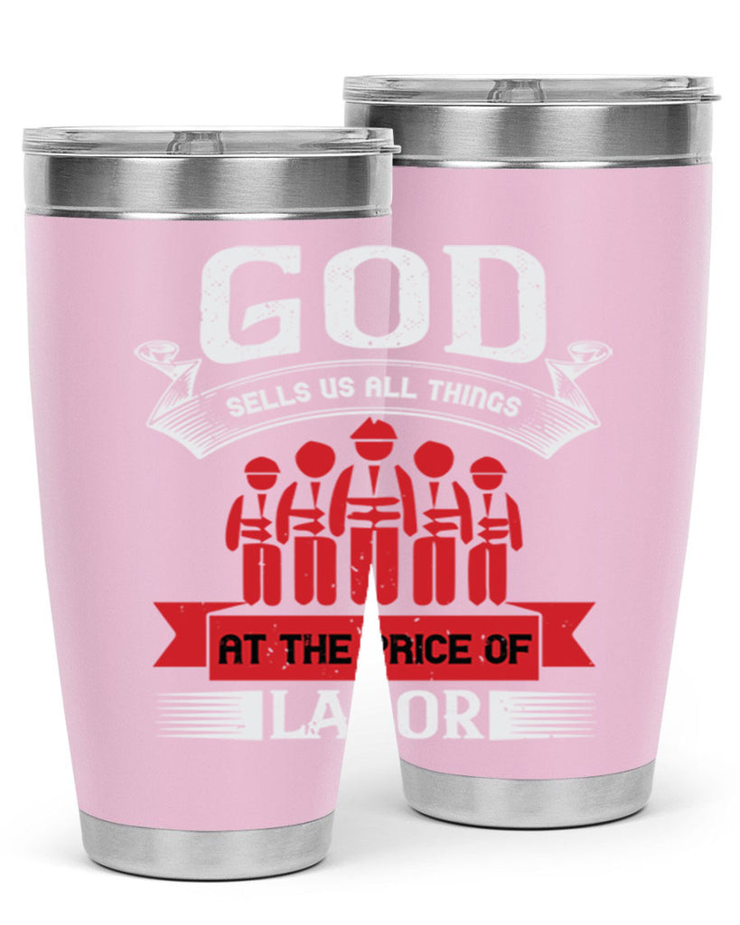 god sells us all things at the price of labor 40#- labor day- Tumbler