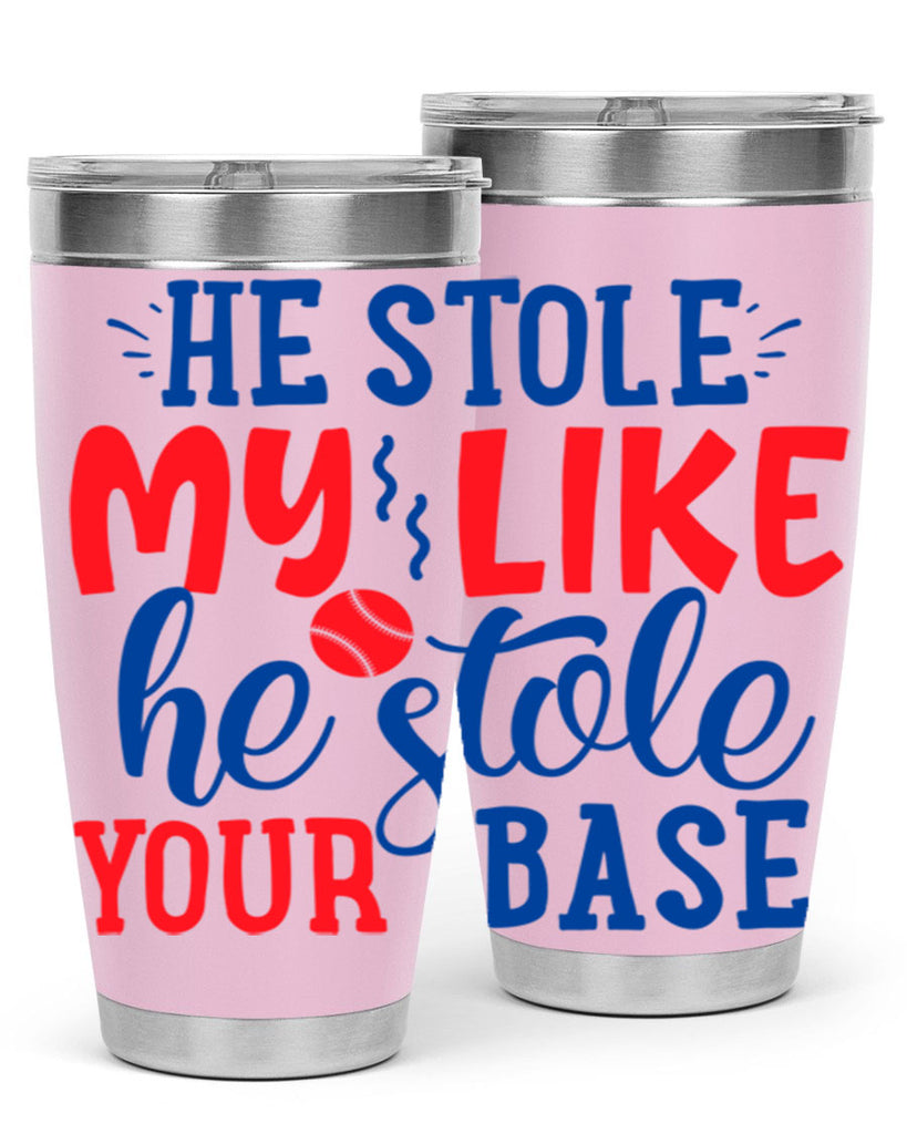 he stole my like he stole your base 2076#- baseball- Tumbler