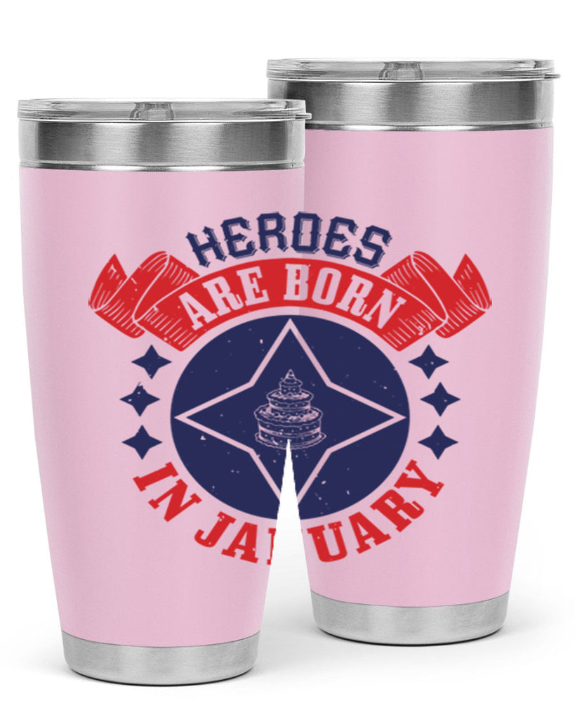 heroes are born in january Style 97#- birthday- tumbler