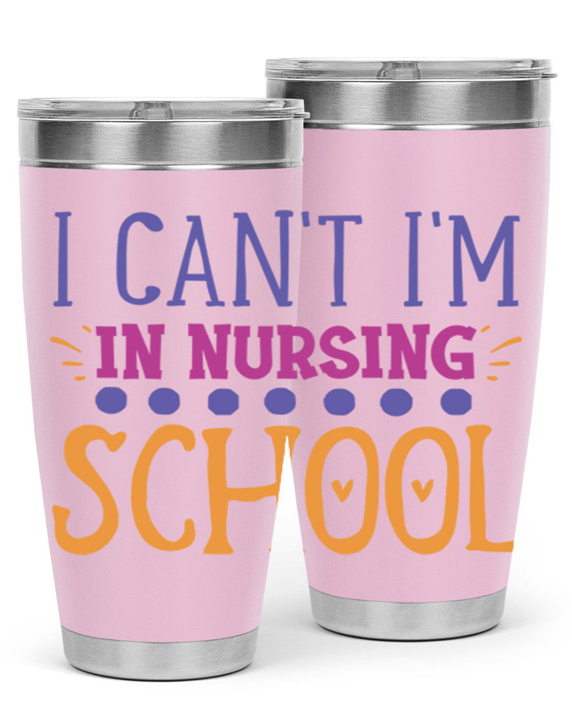 i cant im in nursing school Style Style 179#- nurse- tumbler