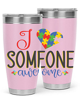 i someone awesome Style 25#- autism- Tumbler