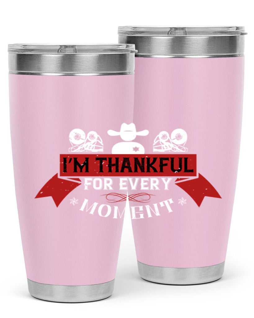 i’m thankful for every moment 24#- thanksgiving- Tumbler