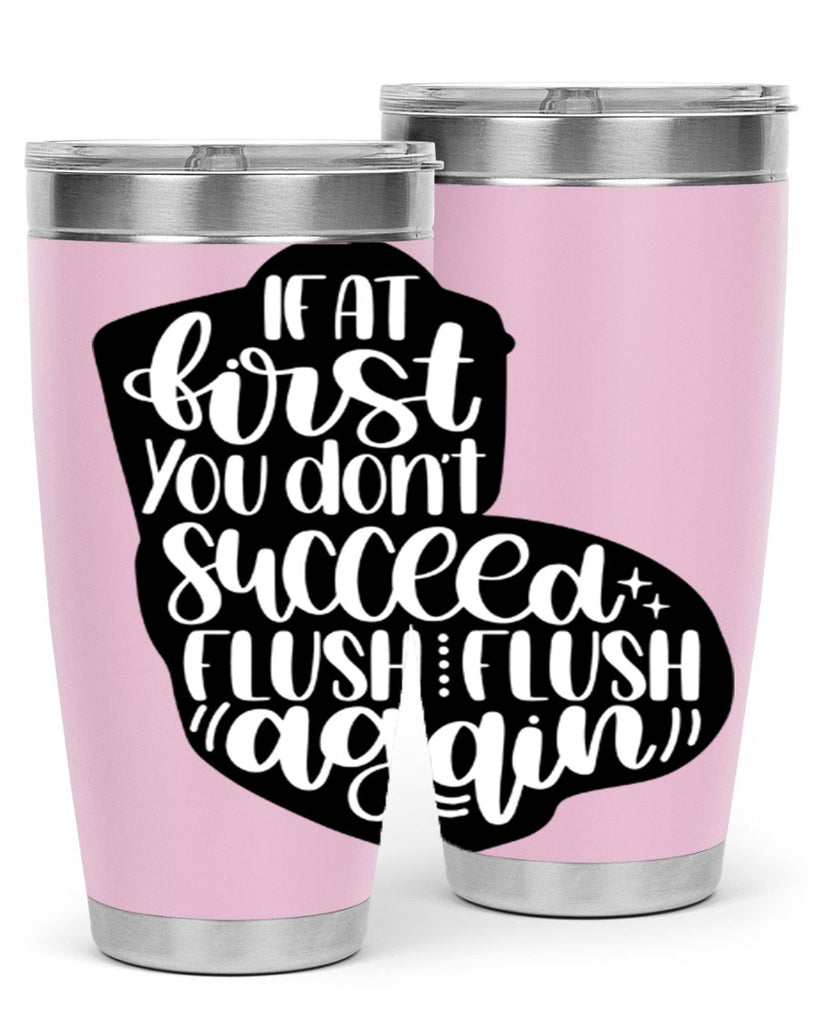 if at first you dont 28#- bathroom- Tumbler