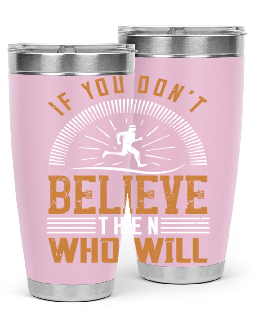 if you don’t believe then who will 35#- running- Tumbler