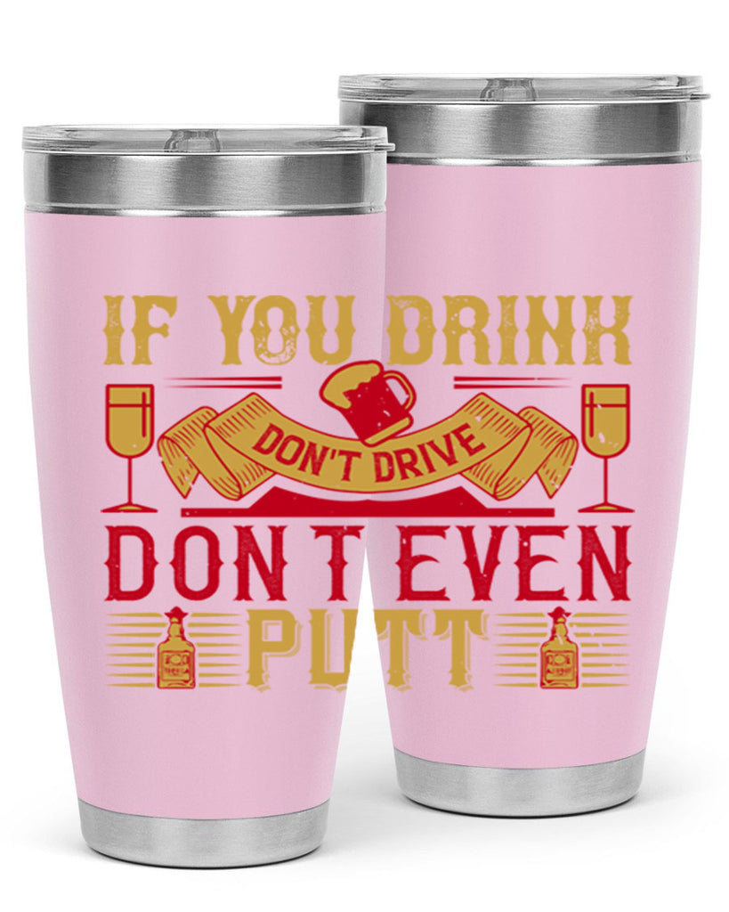 if you drink dont drive dont even putt 37#- drinking- Tumbler