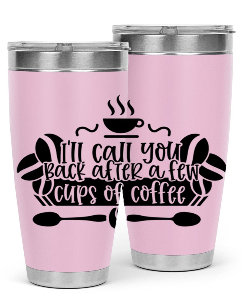ill call you back after a few cups of coffee 98#- coffee- Tumbler