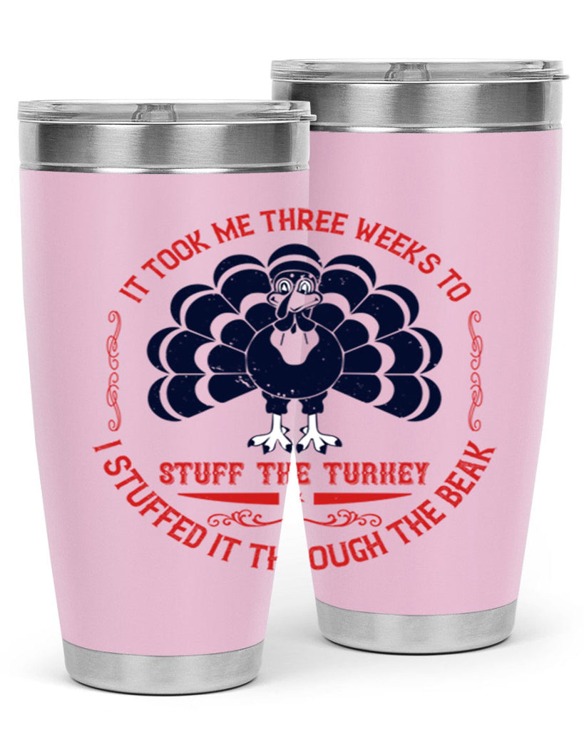 it took me three weeks to stuff the turkey i stuffed it through the beak 27#- thanksgiving- Tumbler