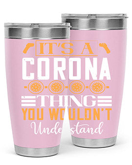 it’s a corona thing you wouldn’t understand Style 29#- corona virus- Tumbler
