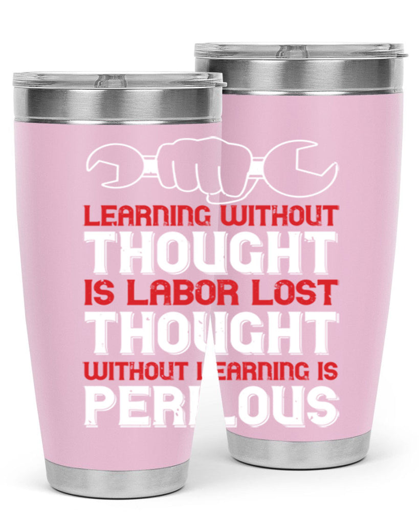 learning without thought is labor lost thought without learning is perilous 26#- labor day- Tumbler