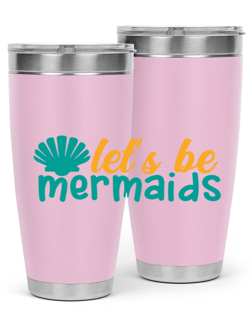 lets be mermaids Style 93#- summer- Tumbler