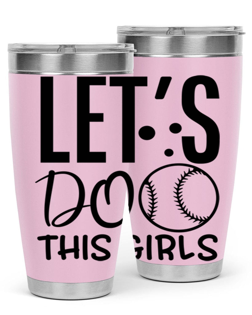 lets do this girls 2281#- softball- Tumbler
