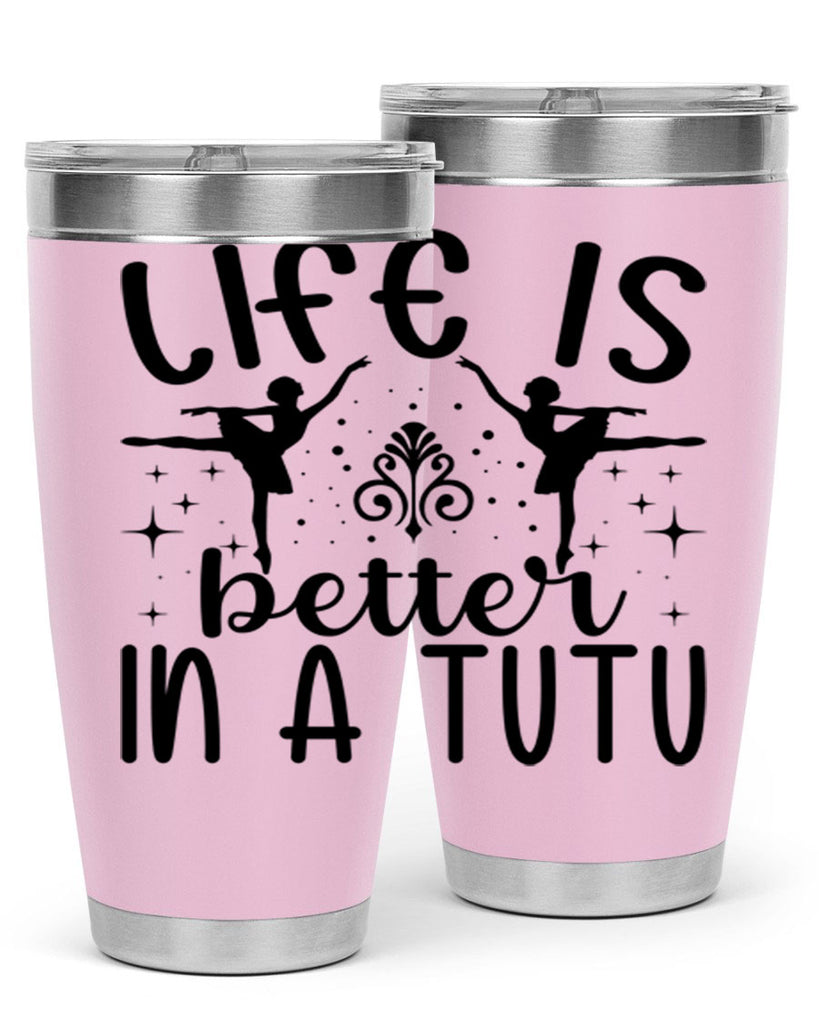 life is better in a tutu61#- ballet- Tumbler