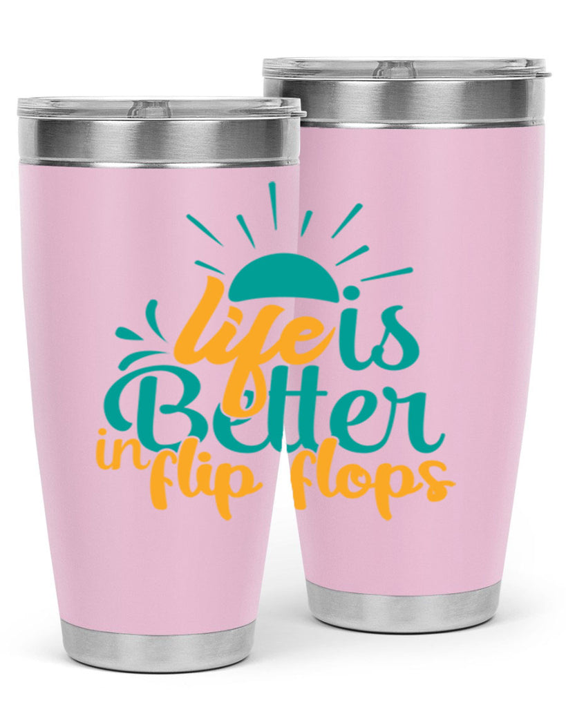 life is better in flip flops Style 90#- summer- Tumbler