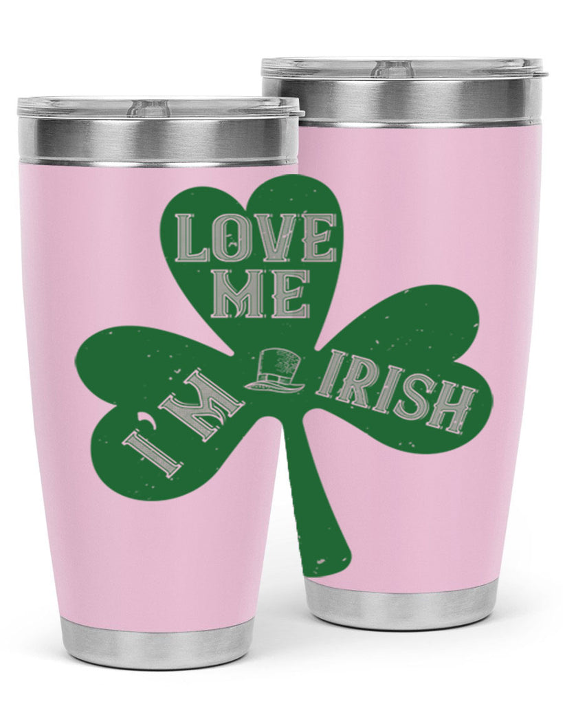 love me i’m irish Style 119#- St Patricks Day- Tumbler