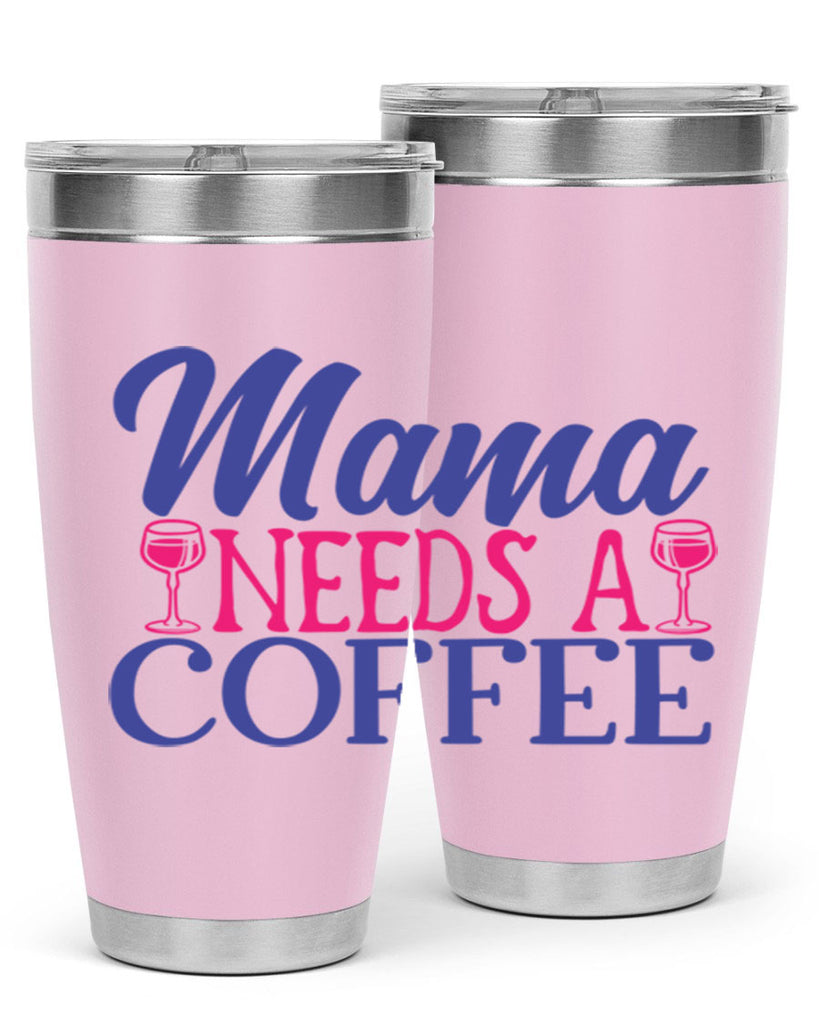 mama needs a coffee 385#- mom- Tumbler