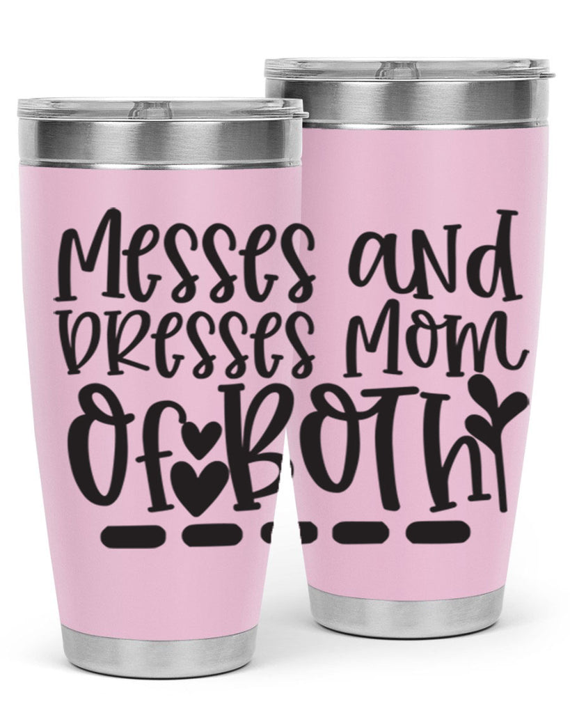 messes and dresses mom of both 379#- mom- Tumbler