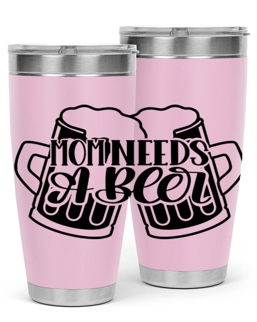 mom needs a beer 25#- beer- Tumbler