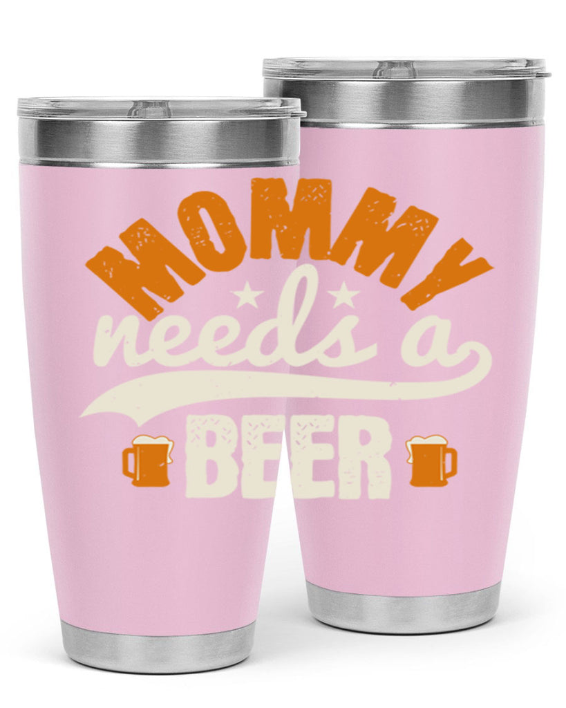 mommy needs a beer 60#- beer- Tumbler