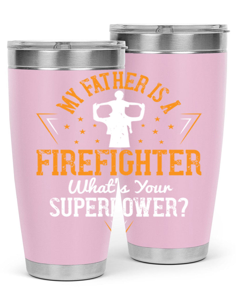 my father is a firefighter whats your superpower 214#- fathers day- Tumbler