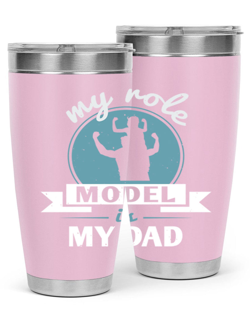 my role model is my dad 182#- fathers day- Tumbler