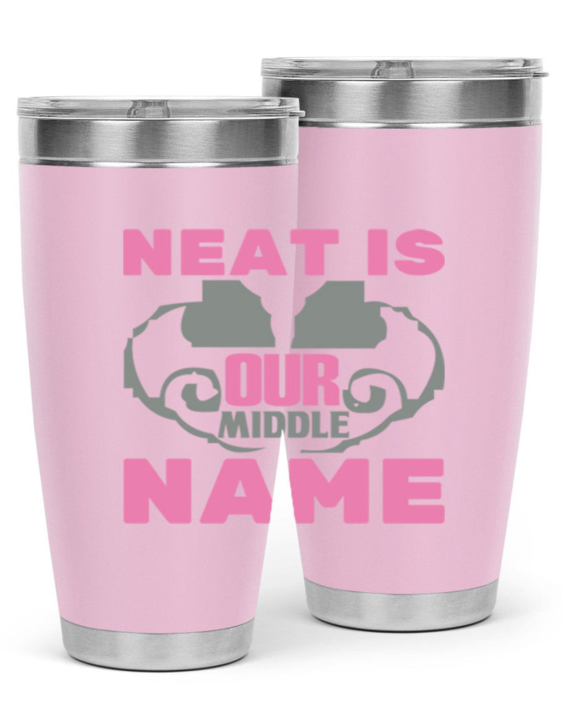 neat is our middle name Style 21#- cleaner- tumbler