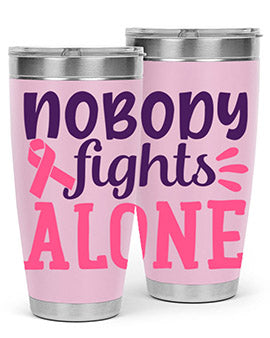 nobody fights alone Style 6#- breast cancer- Tumbler