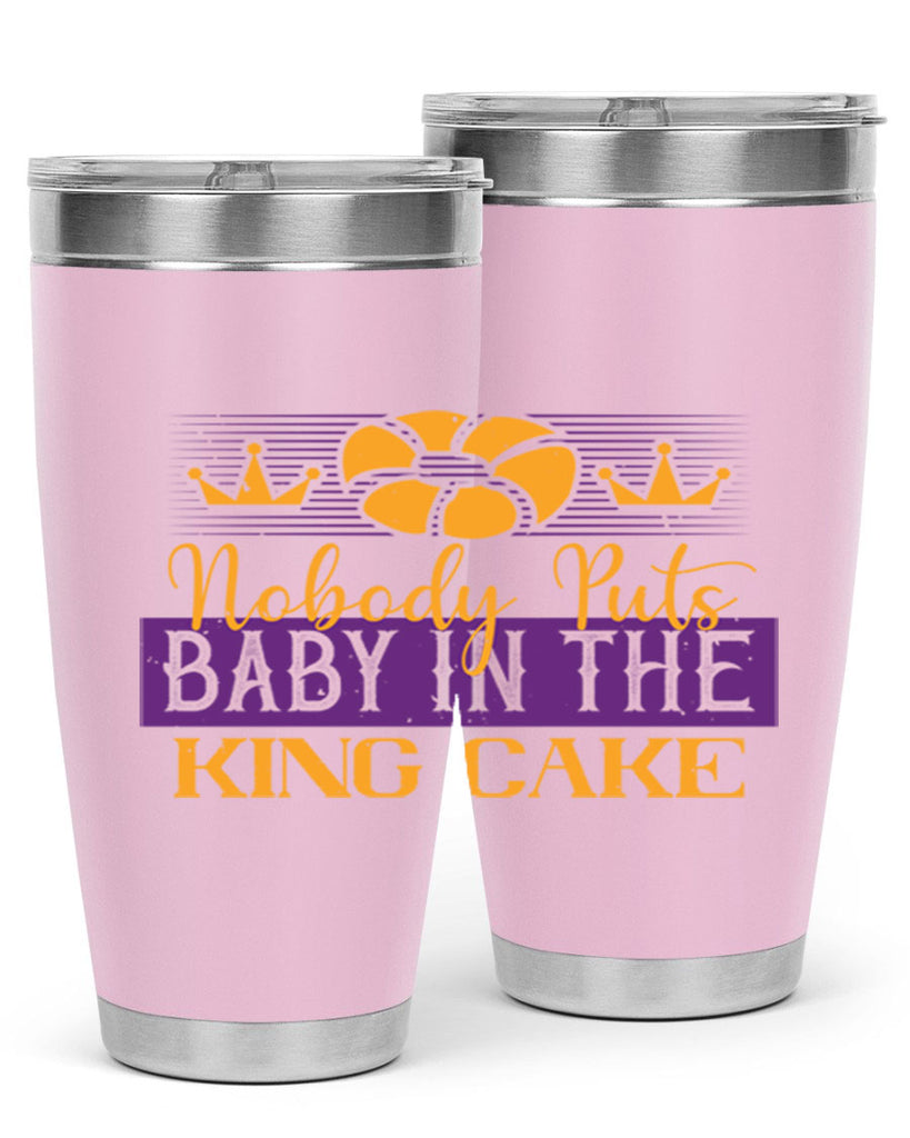 nobody puts baby in the king cake 41#- mardi gras- Tumbler