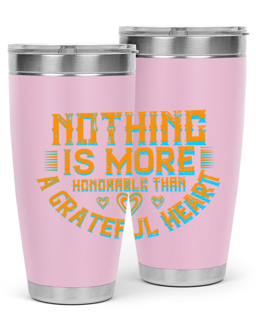 nothing is more honorable than a grateful heart 21#- thanksgiving- Tumbler