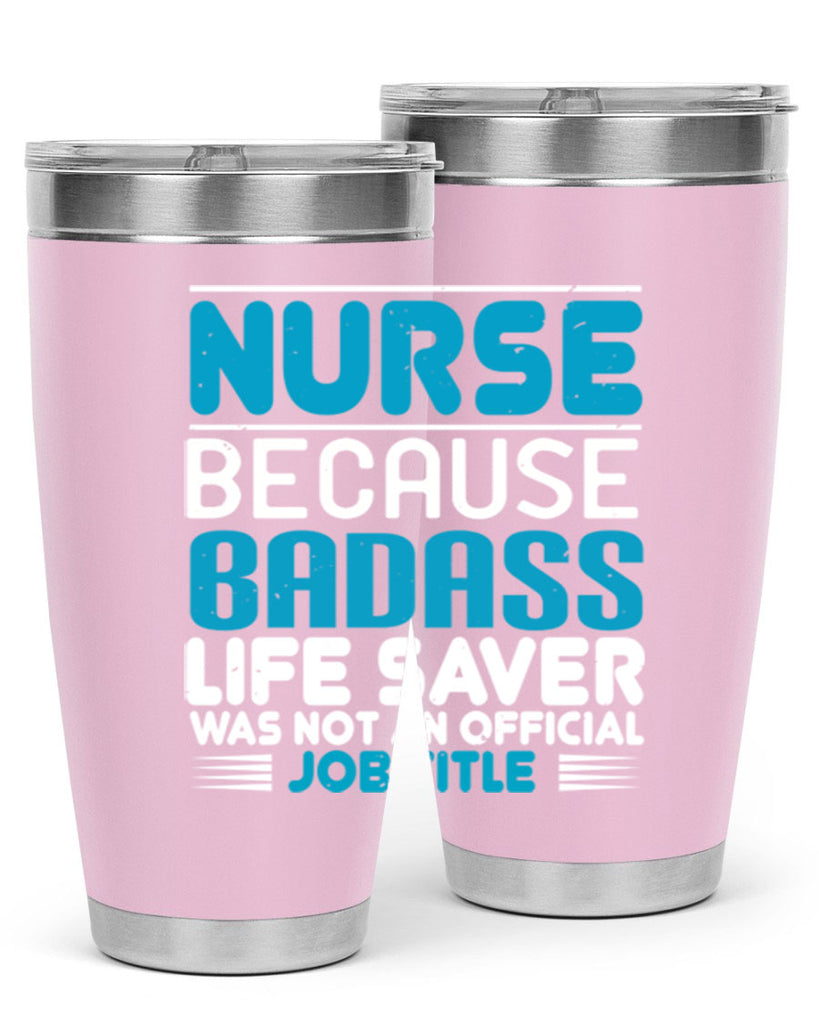 nurse because badass Style 285#- nurse- tumbler