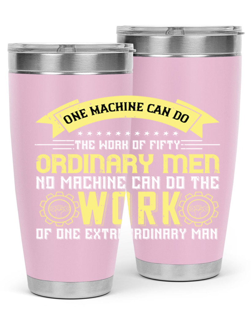 one machine can do the work of fifty ordinary men no machine 21#- labor day- Tumbler