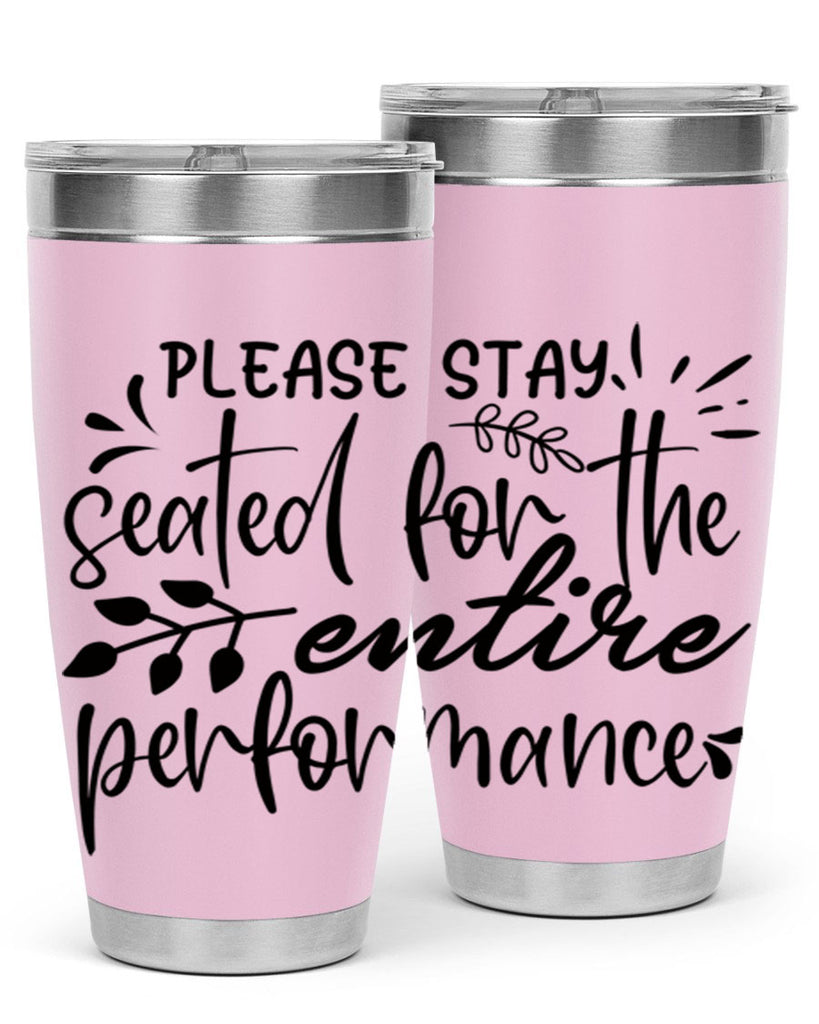 please stay seated for the entire performance 63#- bathroom- Tumbler