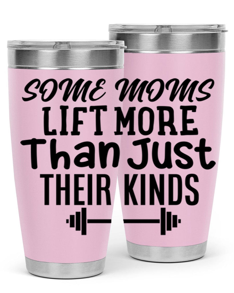 some moms lift more than just their kinds 18#- gym- Tumbler