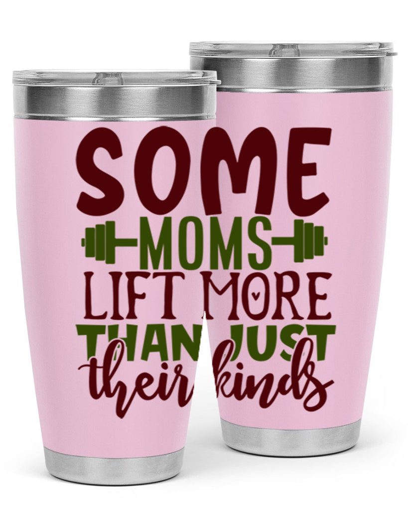 some moms lift more than just their kinds 19#- gym- Tumbler