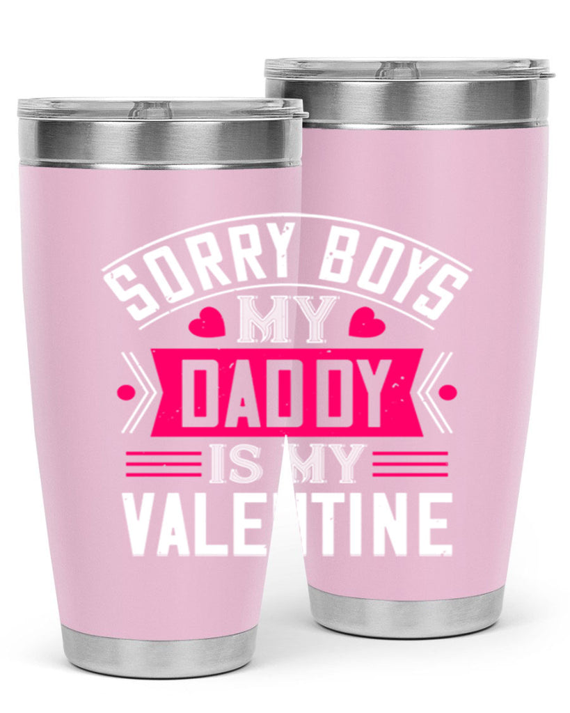 sorry boys my daddy is my valentine 10#- valentines day- Tumbler