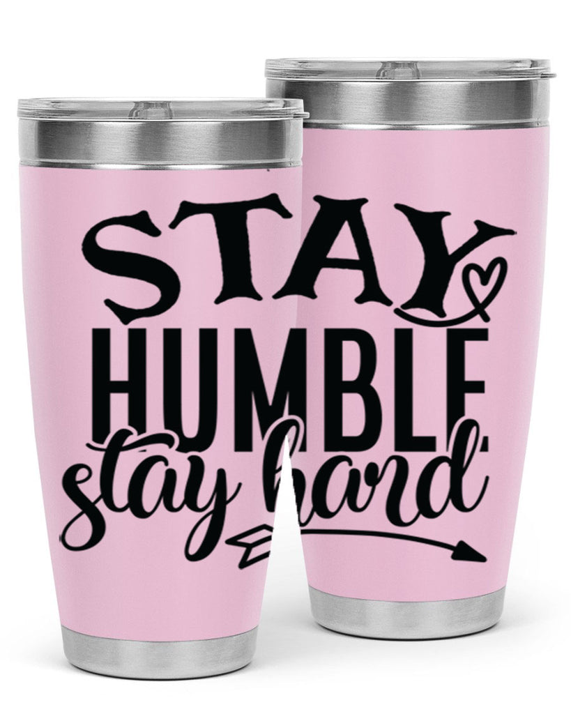 stay humble stay hard Style 71#- motivation- Tumbler