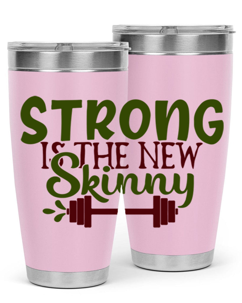 strong is the new skinny 12#- gym- Tumbler
