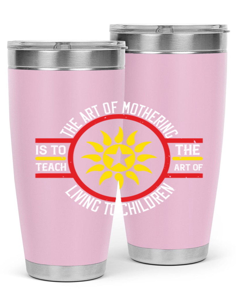 the art of mothering 35#- mothers day- Tumbler