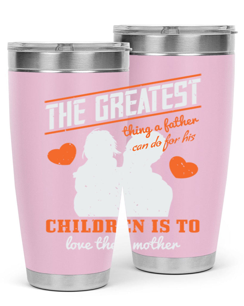 the greatest thing a father 162#- fathers day- Tumbler
