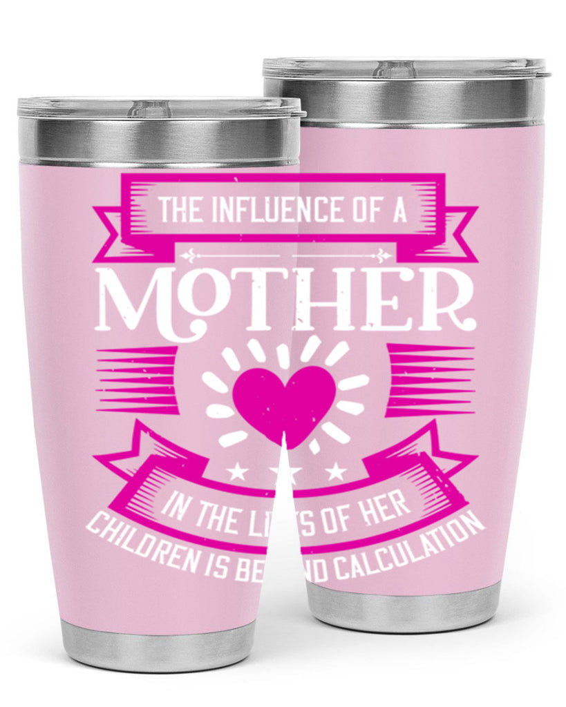 the influence of a mother 31#- mothers day- Tumbler