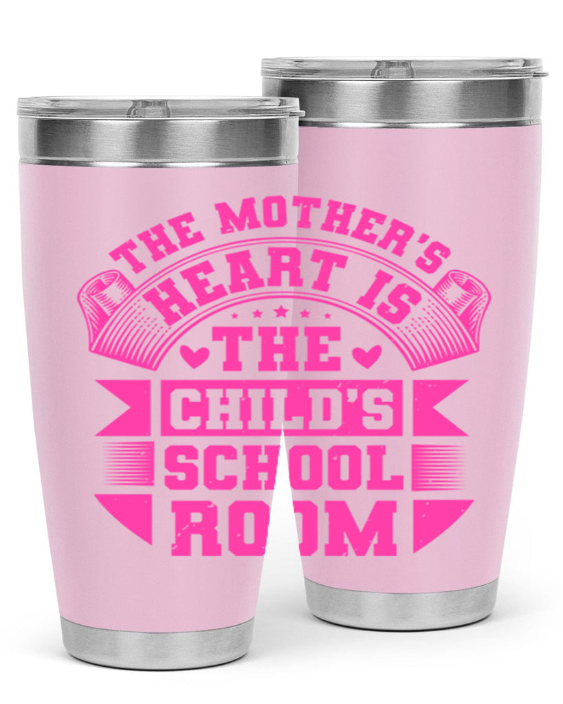 the mothers heart is the childs school room 26#- mothers day- Tumbler