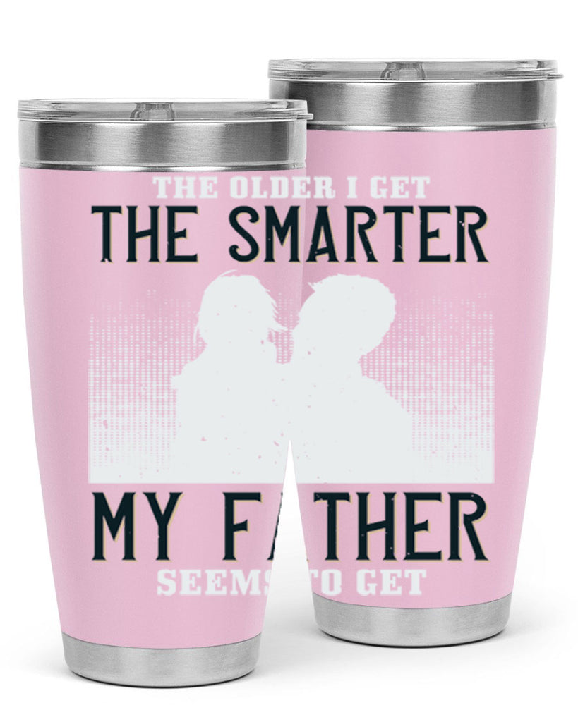 the older i get the smarter 156#- fathers day- Tumbler
