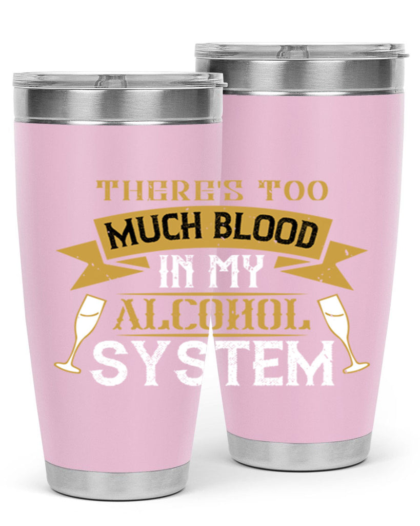 theres too much blood in my alcohol system 24#- drinking- Tumbler