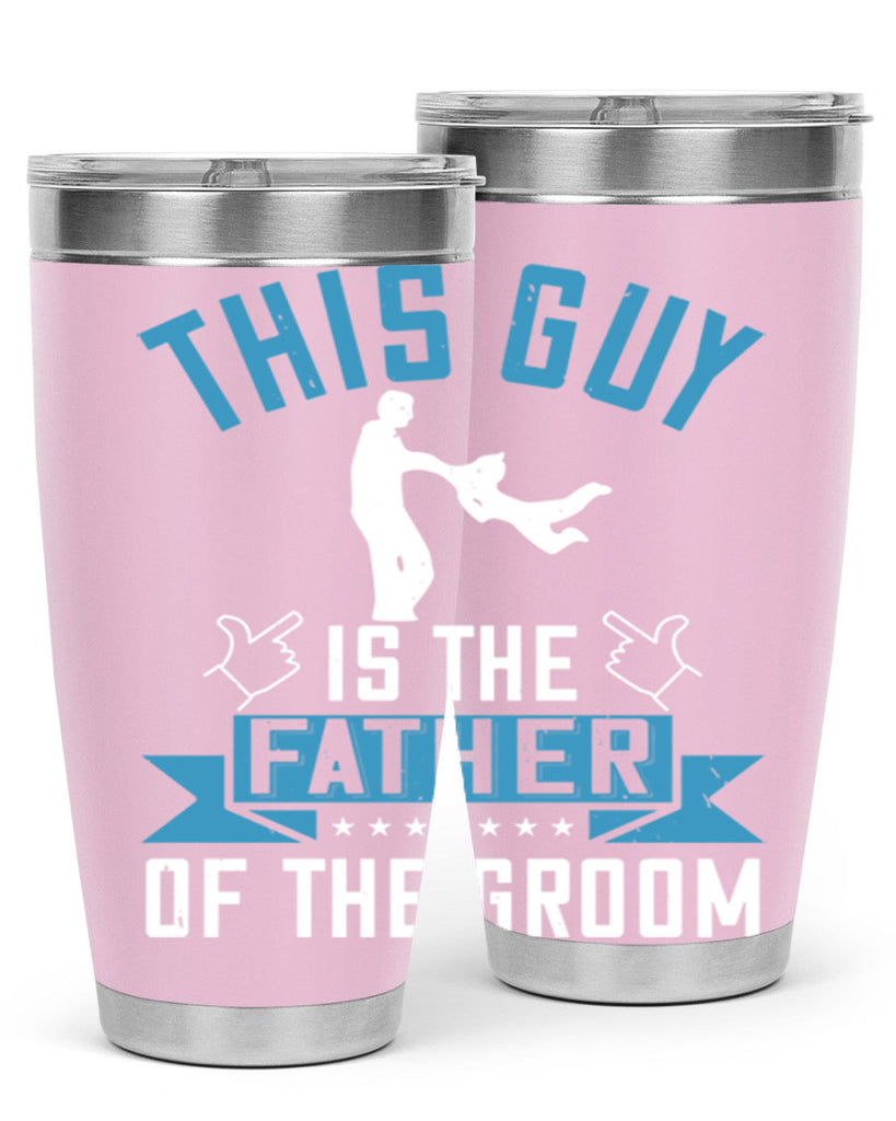 this guy is the father of the groom 158#- fathers day- Tumbler