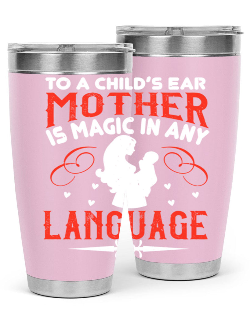 to a child’s ear ‘mother’ is magic in any language 34#- mom- Tumbler