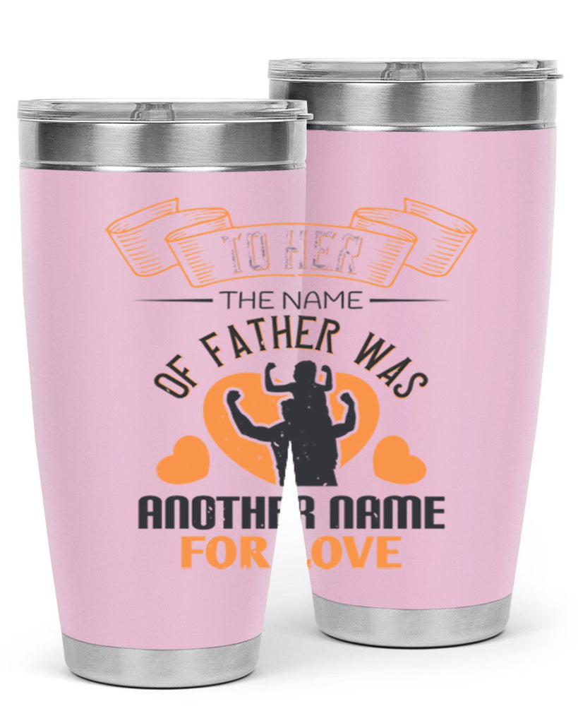 to her the name of father 144#- fathers day- Tumbler