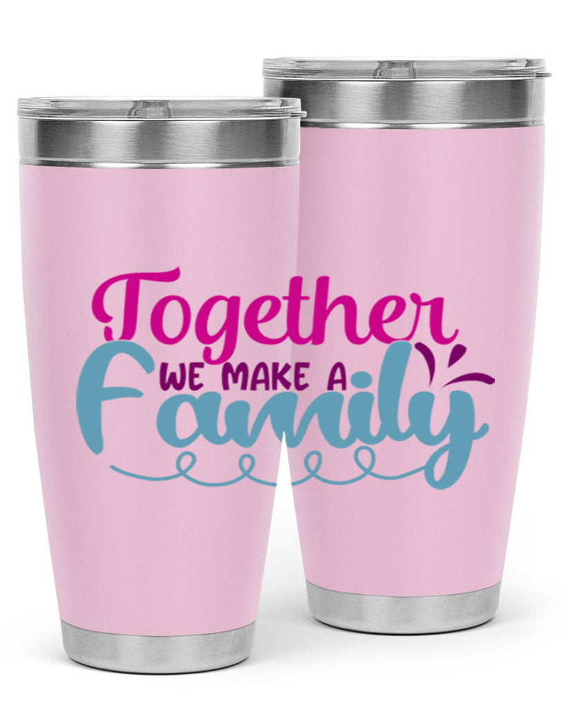 together we make a family 15#- family- Tumbler