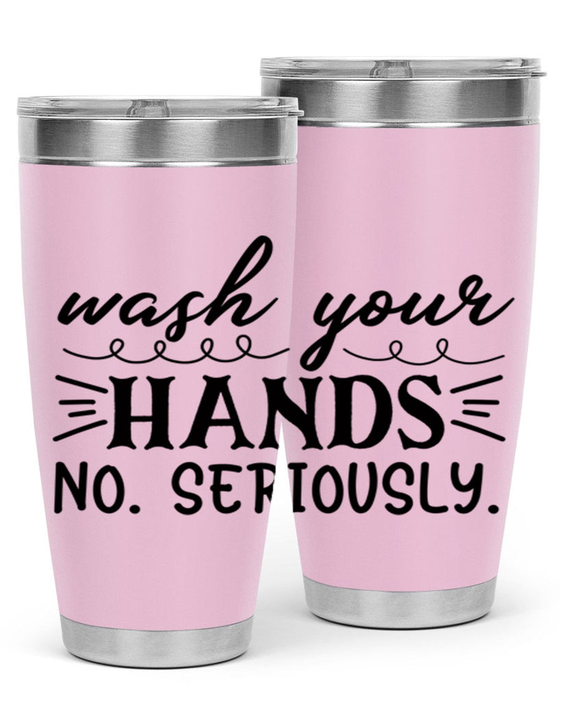 wash your hands no seriously 54#- bathroom- Tumbler