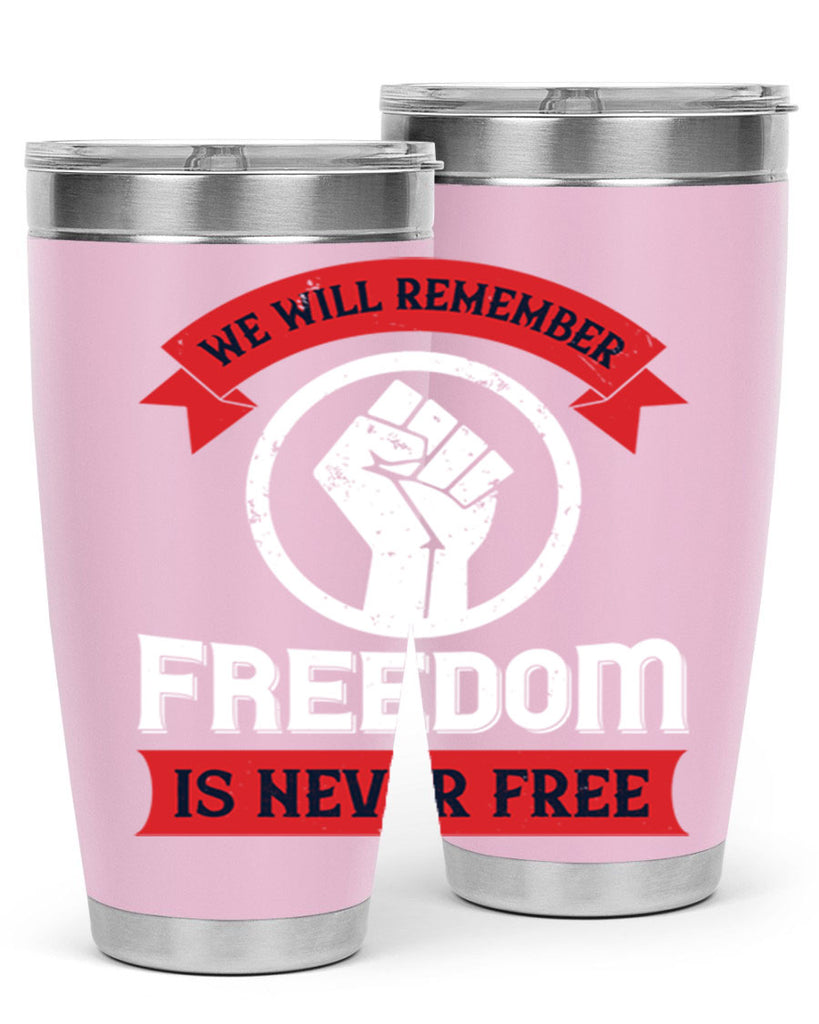 we will remeber freedom is never free 6#- Veterns Day- Tumbler
