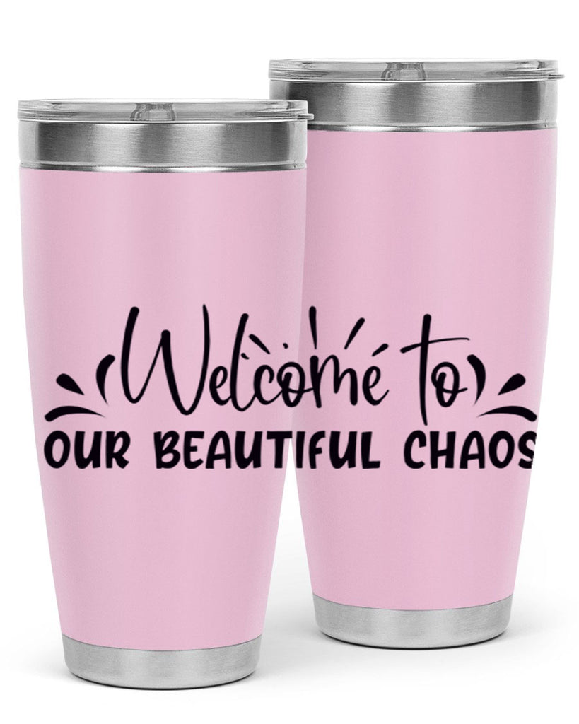 welcome to our beautiful chaos 46#- home- Tumbler