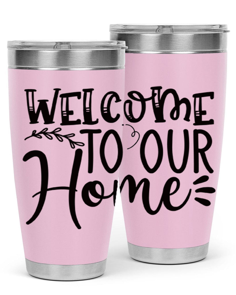 welcome to our home 92#- home- Tumbler